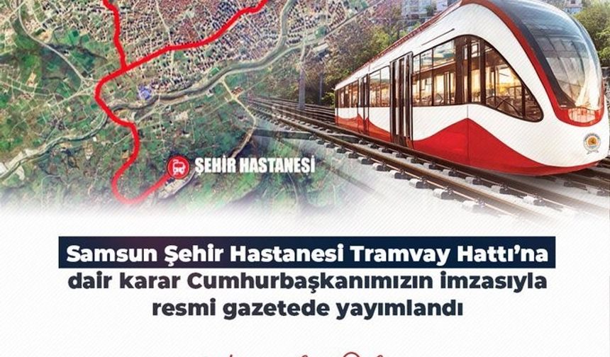 Resmi Gazete’de yayımlandı: Samsun’un yeni tramvay hattını bakanlık yapacak